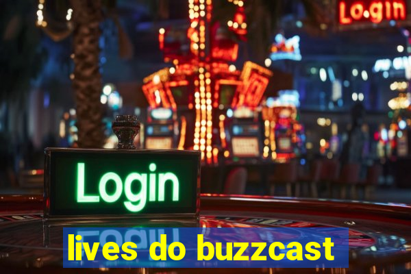 lives do buzzcast